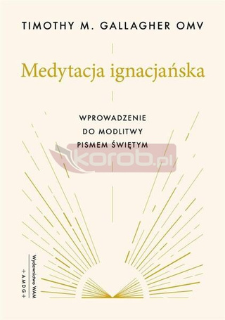 Medytacja ignacjańska Wprowadzenie do modlitwy