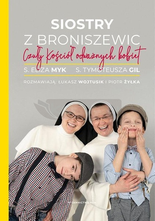 Siostry z Broniszewic. Czuły Kościół odważnych..