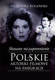 Skazane na zapomnienie.Polskie aktorki filmowe...