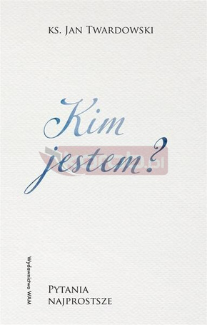 Kim jestem? Pytania najprostsze