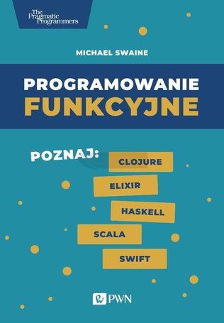Programowanie funkcyjne. Poznaj Clojure Elixir...