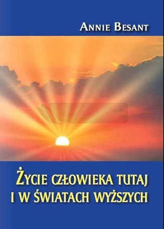 Życie człowieka tutaj i w światach wyższych