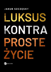 Luksus kontra proste życie