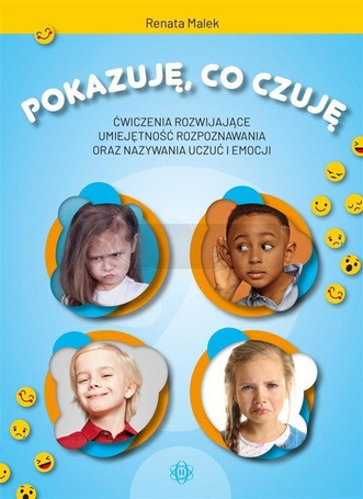 Pokazuję, co czuję. Ćw. rozwijające umiejętność..