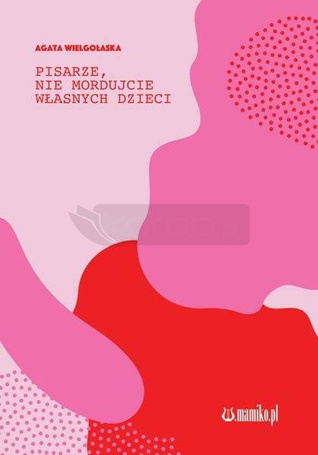 Pisarze nie mordujcie własnych dzieci