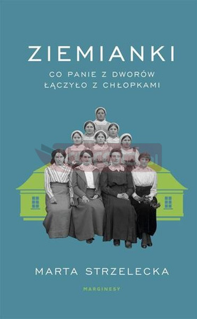 Ziemianki. Co panie z dworów łączyło z chłopkami