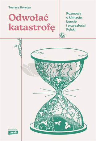 Odwołać katastrofę. Rozmowy o klimacie, buncie..