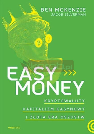Easy Money. Kryptowaluty, kapitalizm kasynowy..