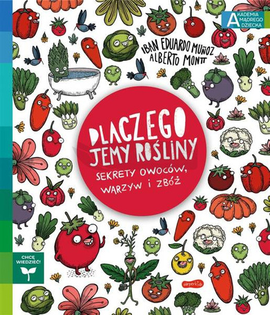 Dlaczego jemy rośliny? Sekrety owoców, warzyw..