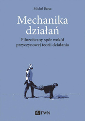 Mechanika działań. Filozoficzny spór wokół przycz.