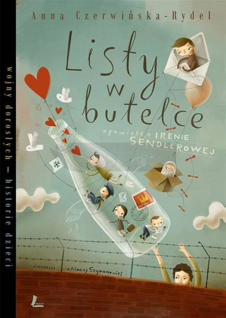 Listy w butelce. Opowieść o Irenie Sendlerowej