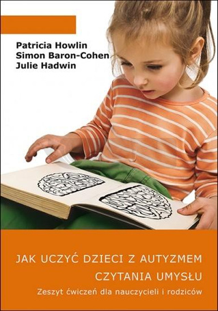 Jak uczyć dzieci z autyzmem czytania umysłu. Ćw