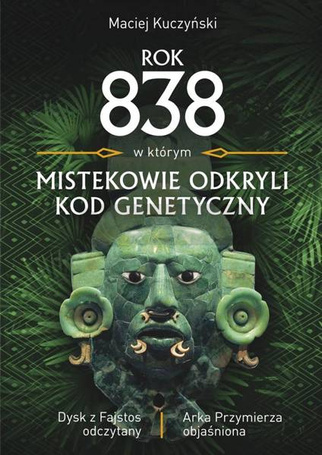 Rok 838 w którym Mistekowie odkryli kod genetyczny