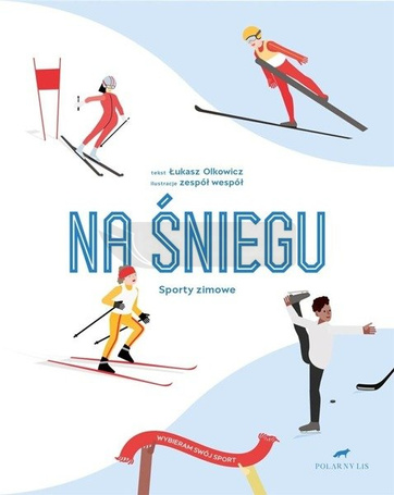 Wybieram swój sport. Na śniegu. Sporty zimowe