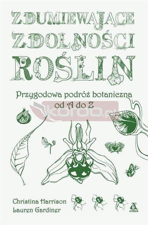 Zdumiewające zdolności roślin. Przygodowa podróż..