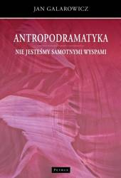 Antropodramatyka. Nie jesteśmy samotnymi wyspami