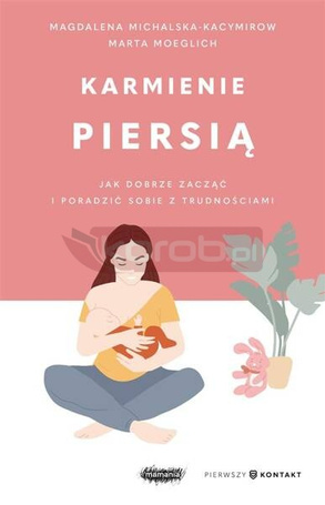 Karmienie piersią. Jak dobrze zacząć i poradzić...