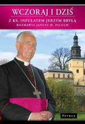 Wczoraj i dziś. Z ks. Infułatem Jerzym Bryłą w.2