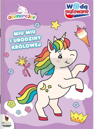 Moje Jednorożce. Wodą malowane. Miu Miu