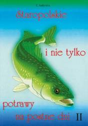 Staropolskie i nie tylko potrawy na postne dni T.2