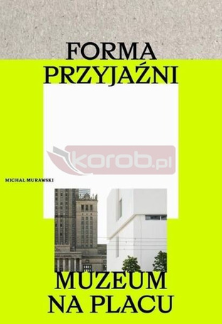 Forma przyjaźni. Muzeum na placu