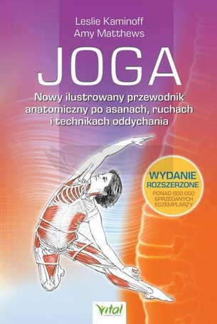 Joga. Nowy ilustrowany przewodnik anatomiczny...