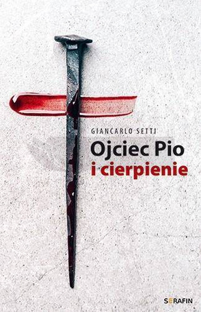 Ojciec Pio i cierpienie Giancarlo Setti