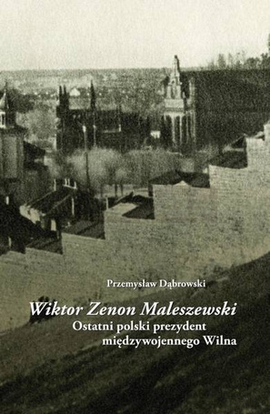 Wiktor Zenon Maleszewski. Ostatni polski prezydent