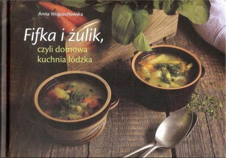 Fifka i żulik, czyli domowa kuchnia łódzka