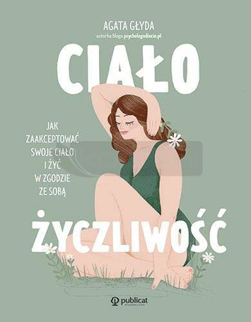 Ciałożyczliwość. Jak zaakceptować swoje ciało..