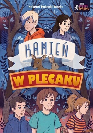Małe wielkie sprawy. Kamień w plecaku