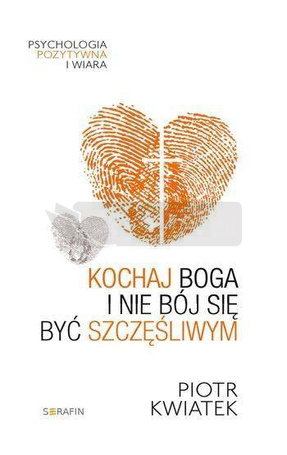 Kochaj Boga i nie bój się być szczęśliwym