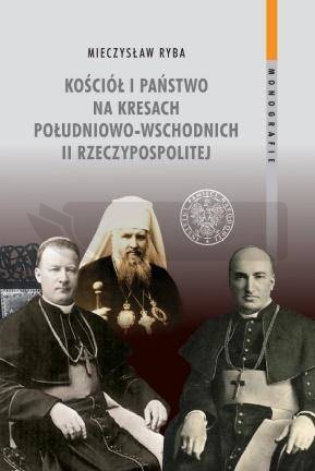 Kościół i państwo na Kresach Południowo-Wschodnich