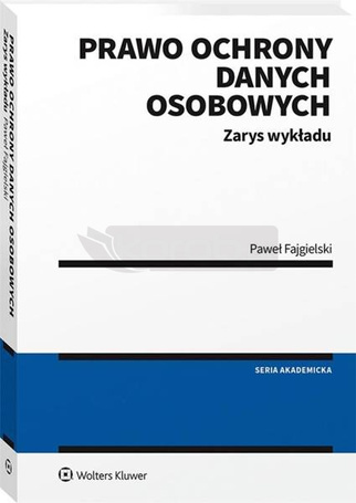 Prawo ochrony danych osobowych. Zarys wykładu