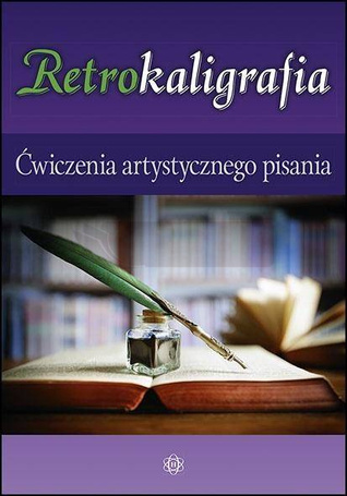 Retrokaligrafia. Ćwiczenia artystycznego pisania