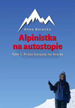 Alpinistka na autostopie. T1. Przez Karpaty na...