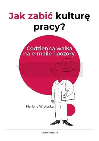 Jak zabić kulturę pracy? Codzienna walka na...