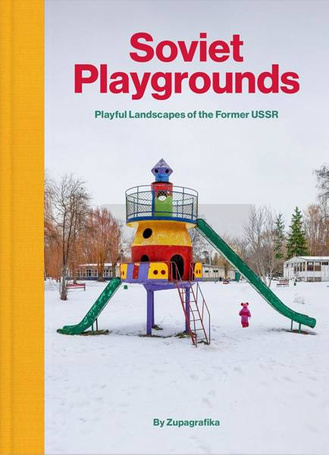 Soviet Playgrounds. Playful Landscapes of the...