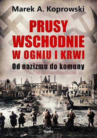 Prusy Wschodnie w ogniu i krwi