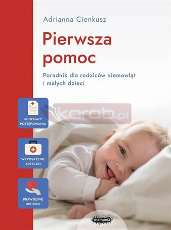Pierwsza pomoc. Poradnik dla rodziców niemowląt...