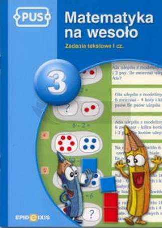 PUS Matematyka na wesoło 3 Zadania tekstowe I cz.
