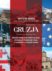 Gruzja. Zrozumieć krainę, gdzie urodził się Stalin