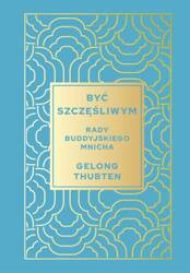 Być szczęśliwym. Rady buddyjskiego mnicha
