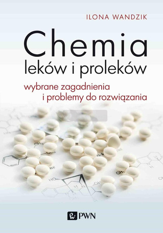 Chemia leków i proleków. Wybrane zagadnienia i...