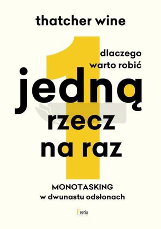 Dlaczego warto robić jedną rzecz na raz