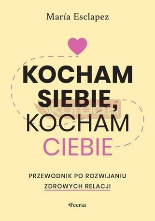 Kocham siebie, kocham ciebie. Przewodnik po...