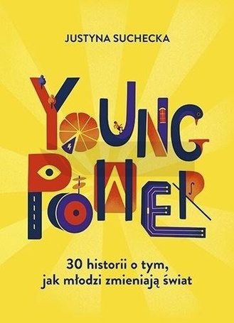 Young power! 30 historii o tym, jak młodzi...