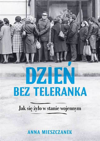 Dzień bez teleranka. Jak się żyło w stanie wojenny