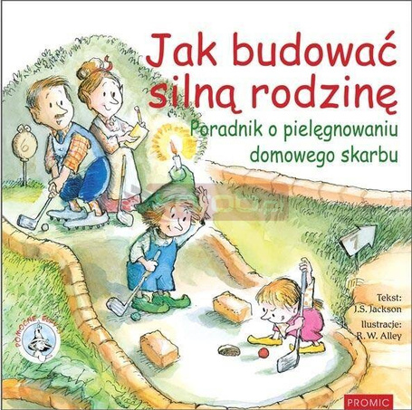 Jak budować silną rodzinę Poradnik o pielęgnowaniu