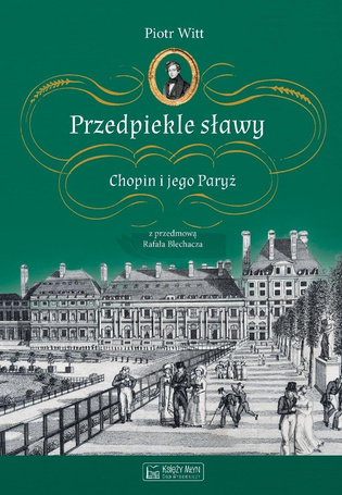 Przedpiekle sławy. Chopin i jego Paryż